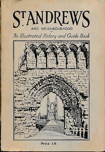 St Andrews and Neighbourhood. An Illustrated History and Guide Book.