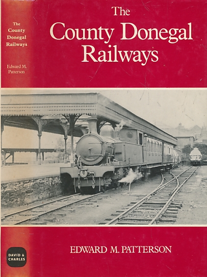 The County Donegal Railways. A History of the Narrow-Gauge Railways of North-West Ireland, Part One.