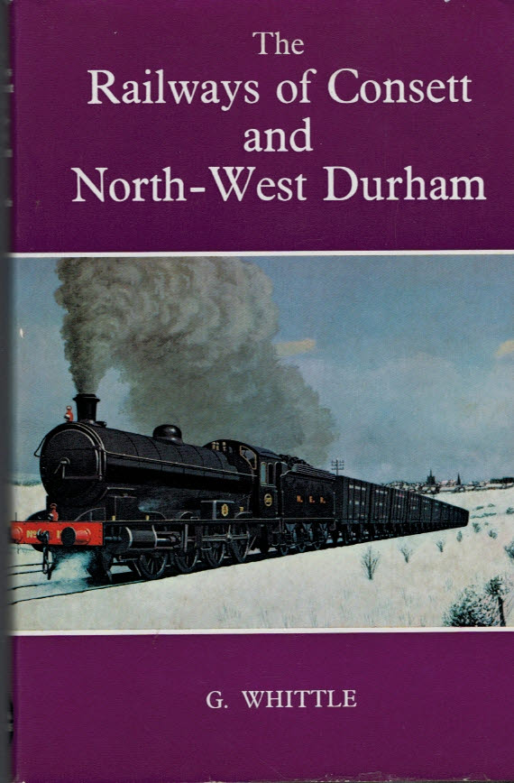 The Railways of Consett and North-West Durham