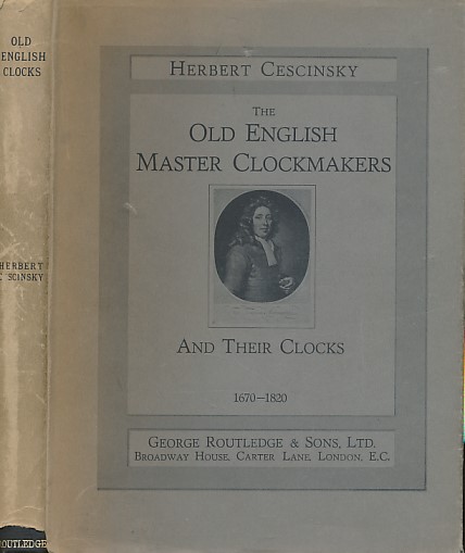 The Old English Master Clockmakers and their Clocks. 1670-1820.