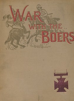 War with the Boers. An Account of the Past and Present Troubles with the South African Republics. - vol. IV.
