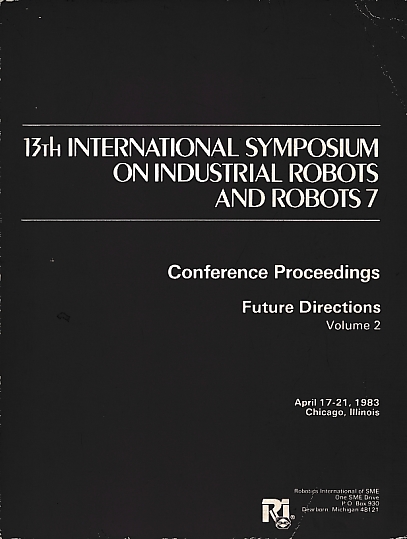 13th International Symposium on Industrial Robots and Robots 7: Future Directions. Volume 2.