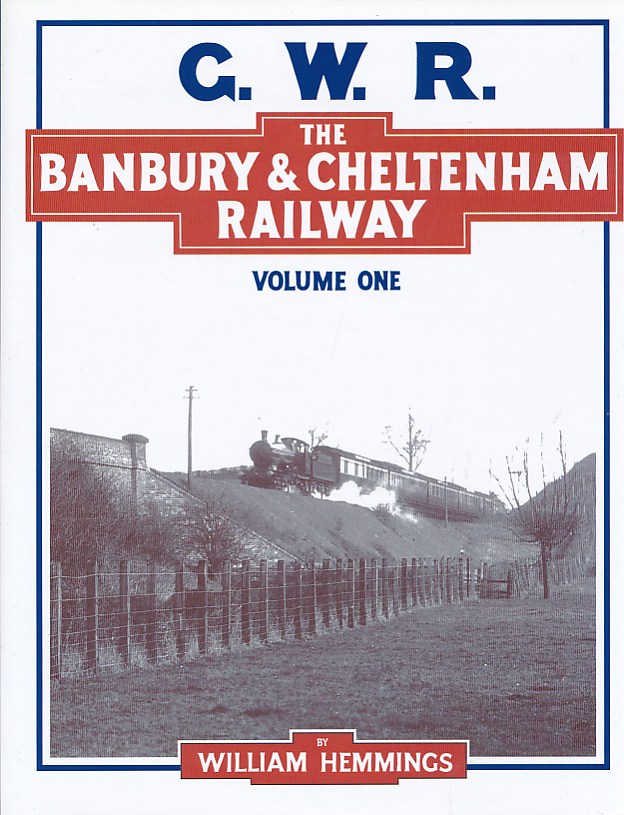 The Banbury & Cheltenham Railway. Volume One.