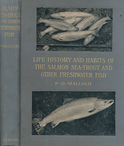 Life-History and Habits of the Salmon, Seatrout, Trout, and Other Freshwater Fish.