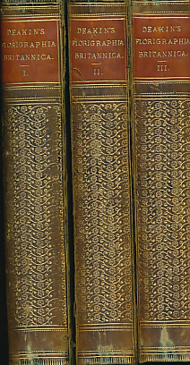 Florigraphia Britannica; or Engravings and Descriptions of the Flowering Plants and Ferns of Britain. Volumes I- III.