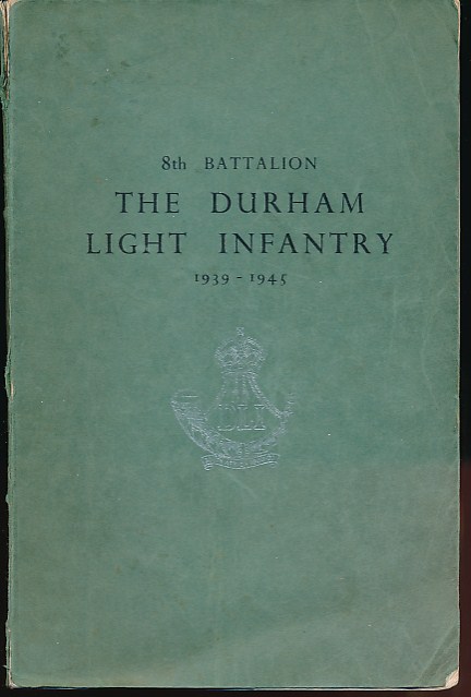 8th Battalion The Durham Light Infantry 1939 - 1945.