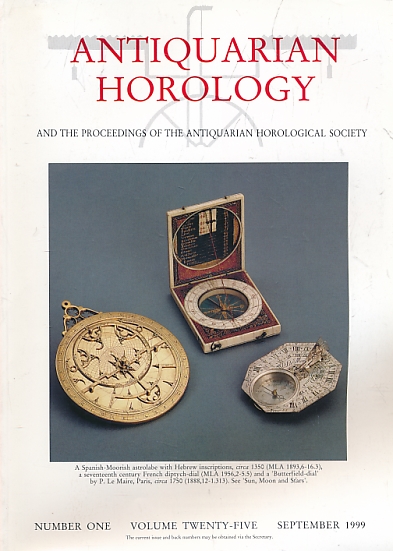 Antiquarian Horology and the Proceedings of the Antiquarian Horological Society. Volume 25. No 1. September 1999.