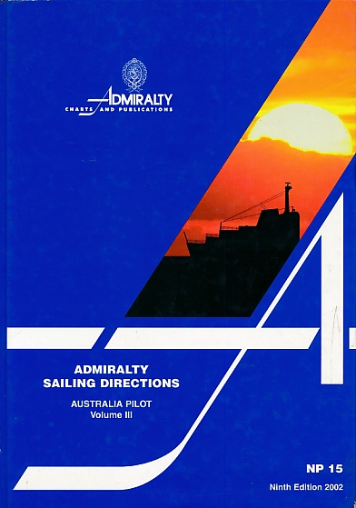 Australia Pilot. Volume III. Admiralty Pilot Series No 15. [2002]