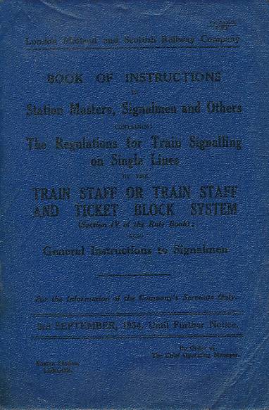 Book of Instructions to Station Masters, Signalmen and Others Containing the Regulations for Train Signalling on Single Lines by the Train Staff or Train Staff and Tocket Block System. 1934.