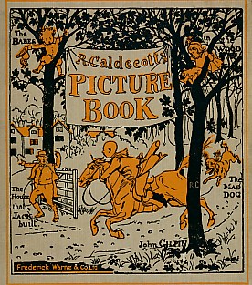 R. Caldecott's Picture Book No. 1. Containing The Diverting History of John Gilpin; The House that Jack Built; The Babes in the Woodand; An Elegy on the Death of a Mad Dog.