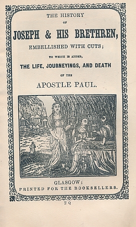 The History of Joseph and his Brethren Embellished with Cuts; To which is added, the Life Journeying of the Apostle Paul.