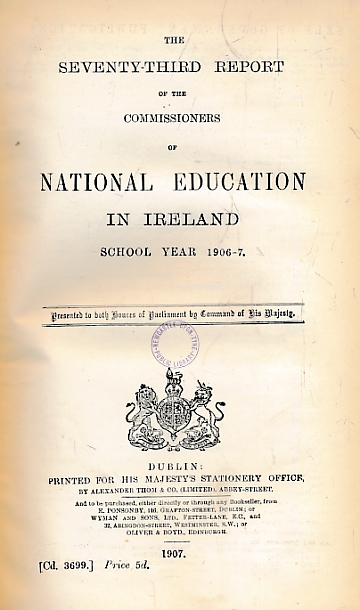 The Seventy-Third Report of the Commissioners of National Education in Ireland. School Year 1906-7