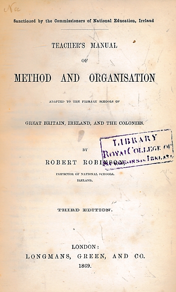 Teacher's Manual of Method and Organisation Adapted to the Primary Schools of Great Britain, Ireland, and the Colonies.