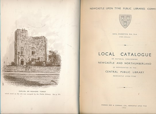 Local Catalogue of Material Concerning Newcastle and Northumberland as Represented in the Central Public Library, Newcastle upon Tyne.