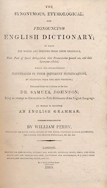 The Synonymous, Etymological, and Pronouncing English Dictionary; in which the Words are Deduced from their Originals, their Part of Speech Distinguished, their Pronunciation Pointed Out, and their Synonyma Collected, ...