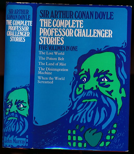 The Complete Professor Challenger Stories.The Lost World. The Poison Belt. The Land of Mist. The Disintegration Machine. When the World Screamed.