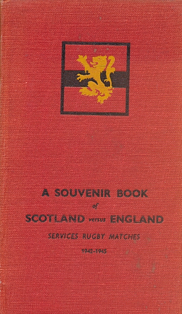 A Souvenir Book of Scotland versus England Services Rugby Matches. 1942-1945.