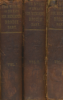 The Works of Sir Benjamin Collins Brodie. Thee Volume Set.