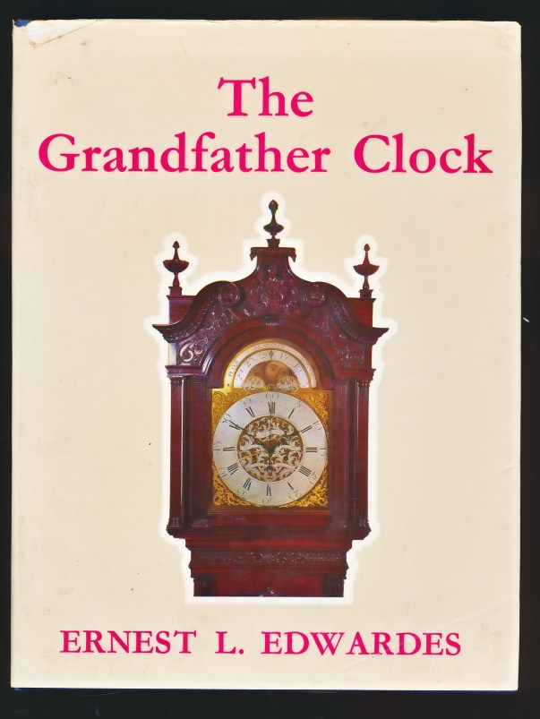 The Grandfather Clock: An Historical and Descriptive Treatise on the English Long Case Clock with Notes on Some Scottish, Welsh and Irish Examples.