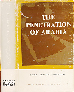 The Penetration of Arabia. A Record of the Development of Western Knowledge Concerning the Arabian Peninsula.