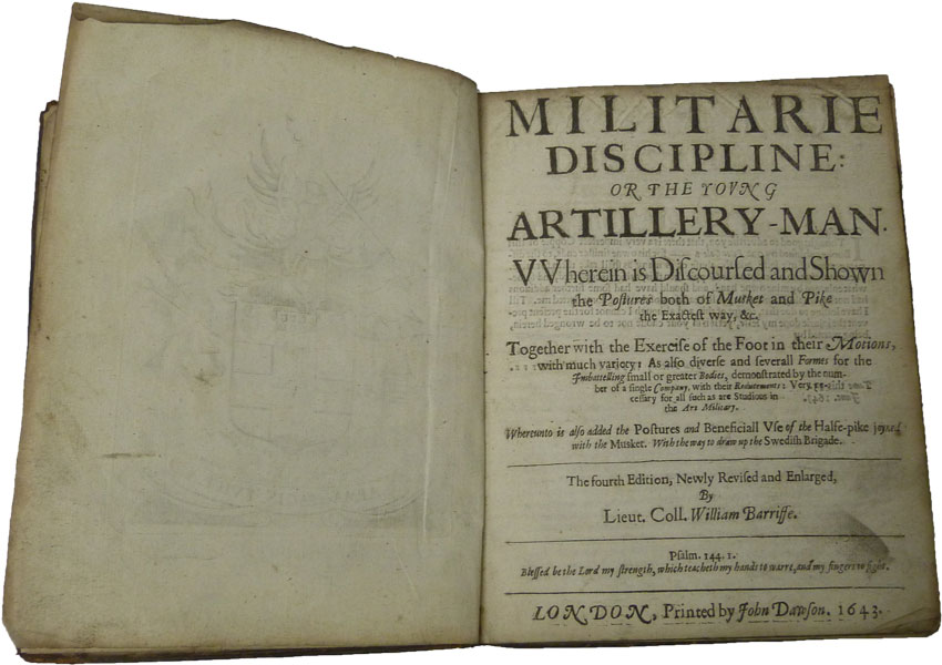 Militarie Discipline: or The Young Artillery-Man. Wherein is Discoursed and Shown the Postures Both of Musket and Pike the Exactest Way, &c. Together with the Exercise of the Foot in Their Motions, with Much Variety:...