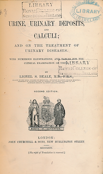 Urine, Urinary Deposits and Calculi; and on the Treatment of Urinary Diseases. With Numerous Illustrations, and Tables for the Clinical Examination of Urine.