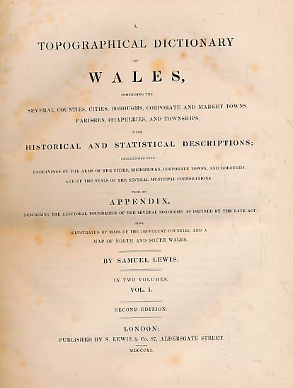 A Topographical Dictionary of Wales Comprising the Several Counties, Cities, Boroughs, Corporate and Market Towns, Parishes, Chapelries, and Townships, with Historical and Statistical Descriptions. 2 volume set.