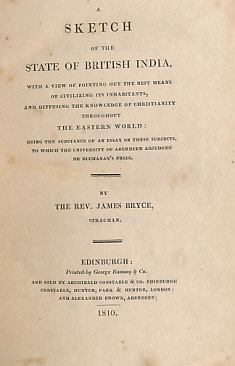 A Sketch of the State of British India, With a View of Pointing Out the Best Means of Civilizing its Inhabitants, and Diffusing the Knowledge of Christianity Throughout the Eastern World...