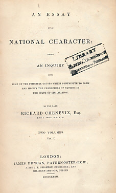 An Essay Upon National Character: Being An Inquiry Into Some of the Principal Causes Which Contribute to Form and Modify the Characters of Nations in the State of Civilisation. Volume I of II.