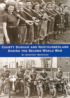 County Durham and Northumberland During the Second World War. The People's History.