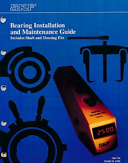 SKF. Bearing Installation and Maintenance Guide. Includes Shafts and Housing Fits
