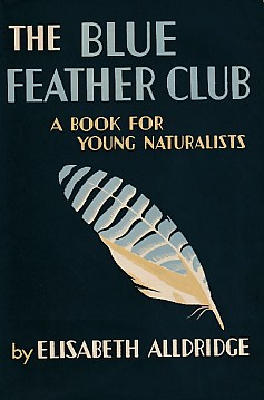 The Blue Feather Club. A Book for Young Naturalists