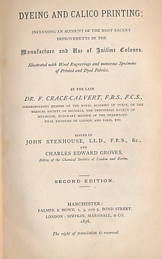 Dyeing and Calico Printing: Including An Account of the Most Recent Improvements in the Manufacture and Use of Aniline Colours