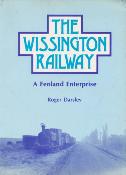 The Wissington Railway. A Fenland Enterprise.