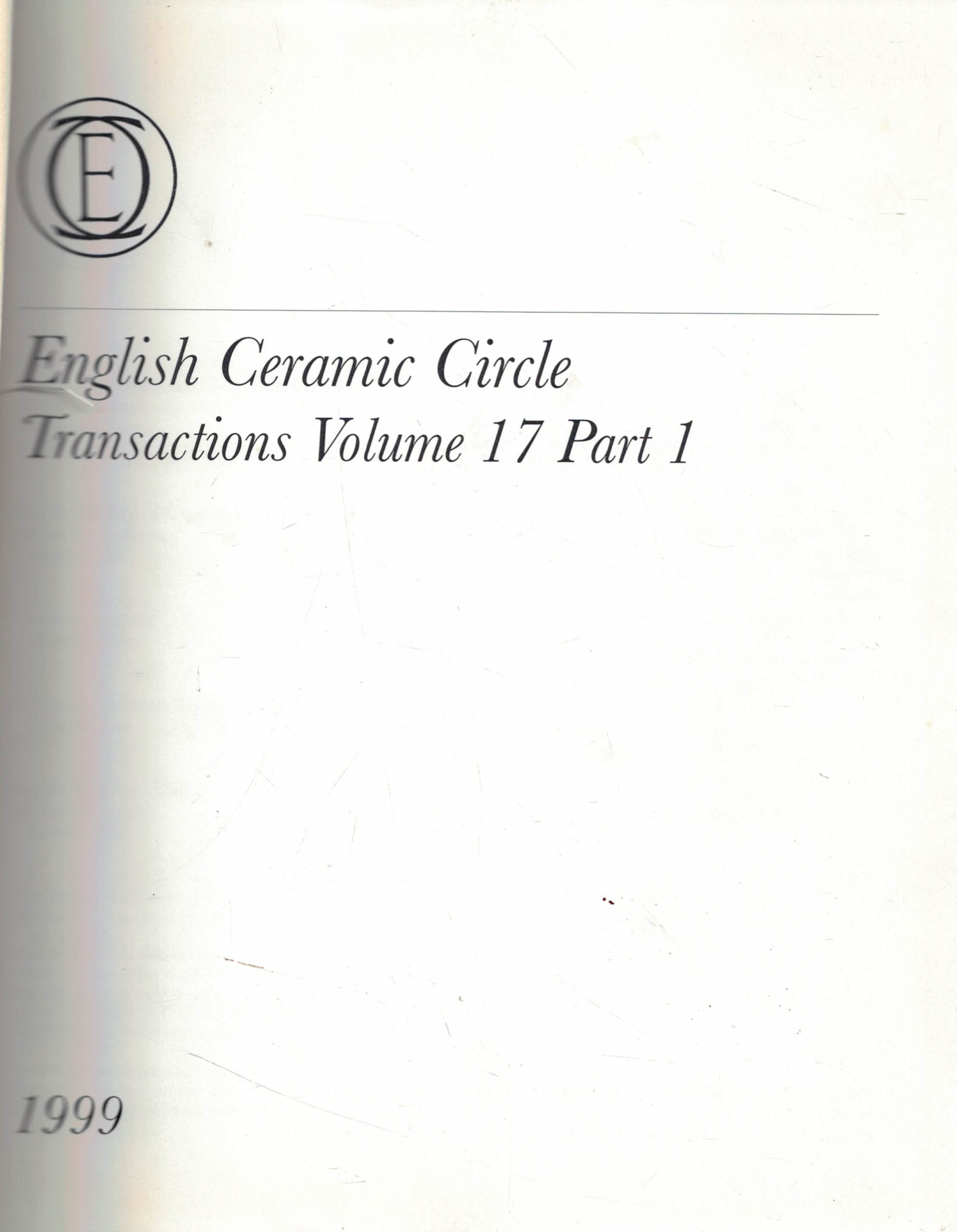 English Ceramic Circle. Transactions. Volume 17. Numbers 1 - 3. 1999 -2001.