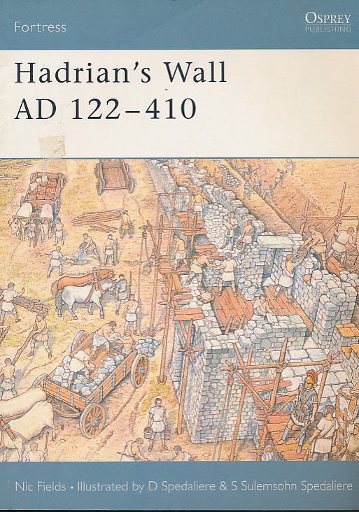 Hadrian's Wall AD 122 - 410. Fortress series no. 2.