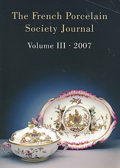 The French Porcelain Society Journal. Volume III. 2007