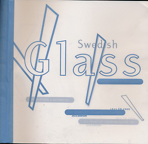 Swedish Glass. Innovation and Diversity, 1925 to 2000. 75 Years of Swedish Glass Art.