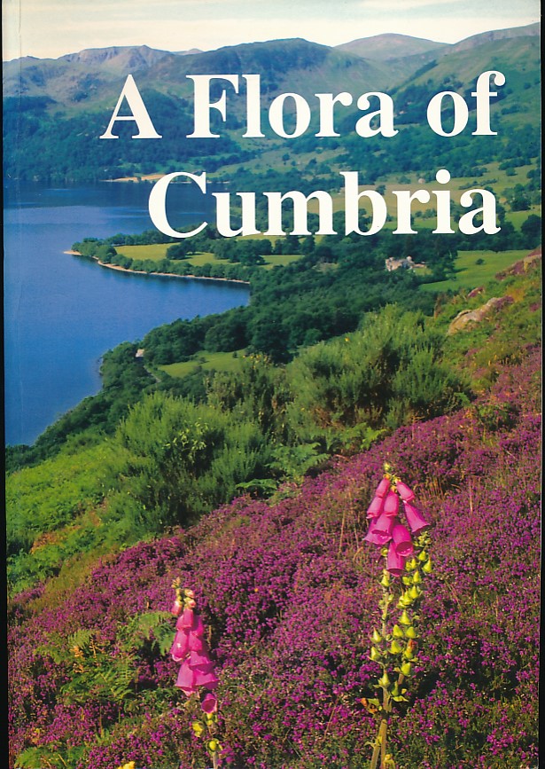 A Flora of Cumbria, comprising the Vice-counties of Westmorland with Furness, Cumberland and Parts of North-west Yorkshire and North Lancashire.