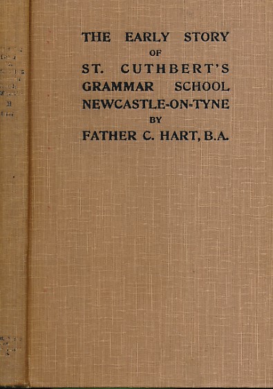 The Early Story of St Cuthbert's Grammar School Newcastle Upon Tyne.