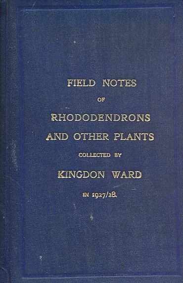 Field Notes of Rhododendrons and Other Plants Collected by Kingdon Ward in 1927/28