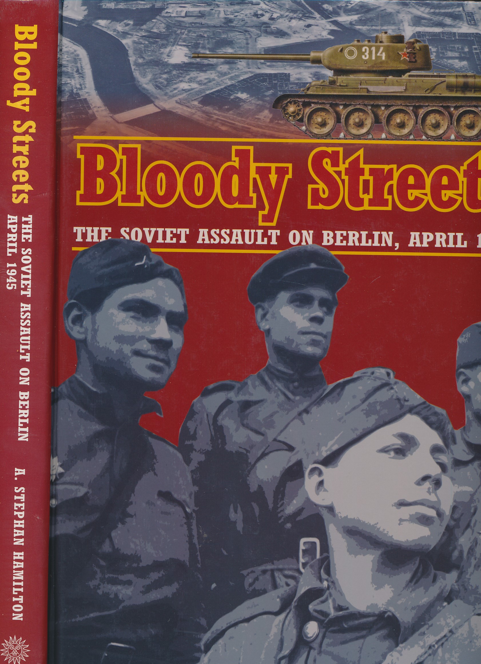 Bloody Streets. The Soviet Assault on Berlin, April 1945.
