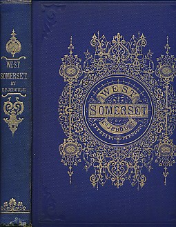 A General Account of West Somerset, Description of The Valley of the Tone, and the History of the Town of Taunton