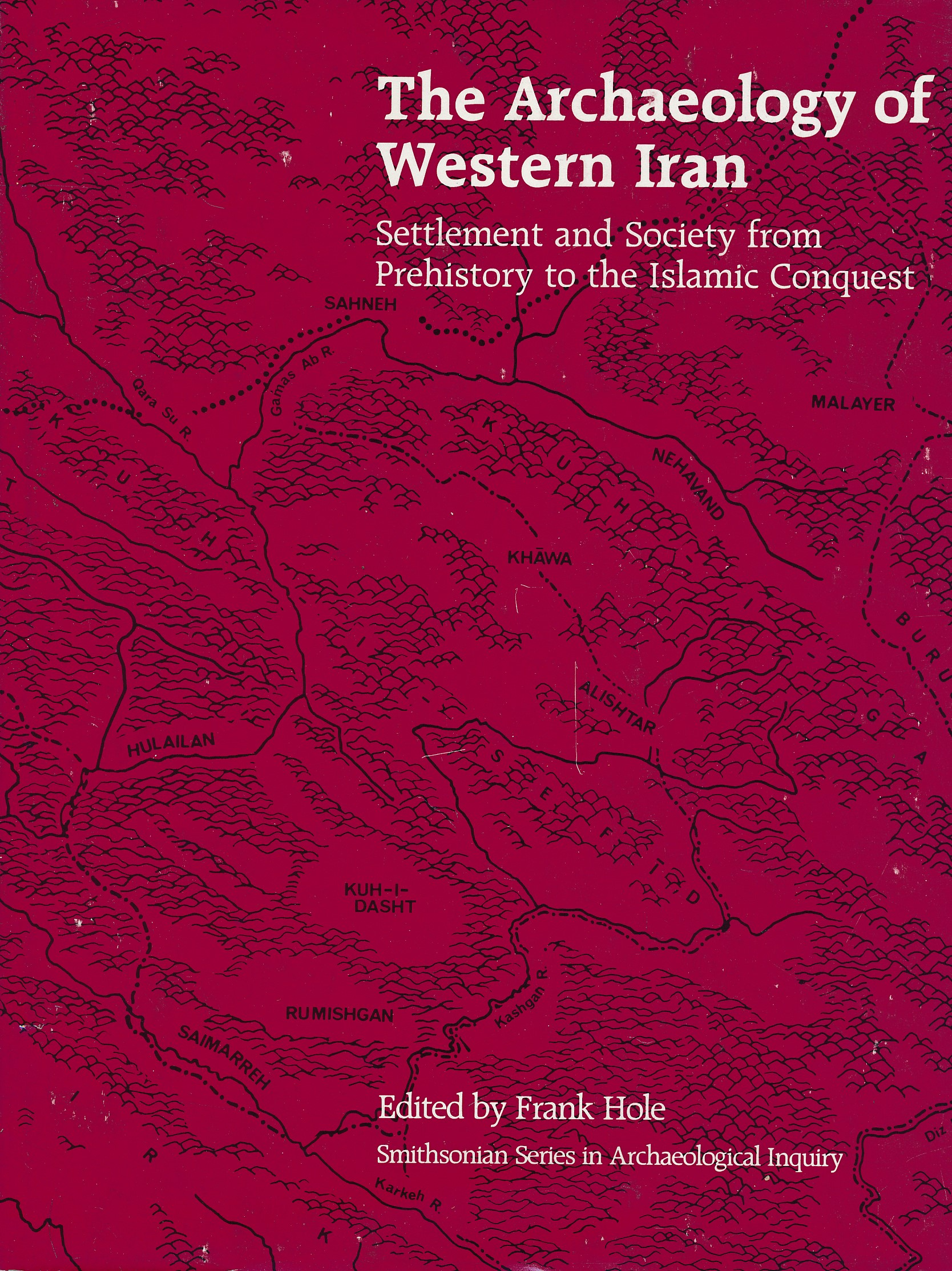 The Archaeology of Western Iran. Settlement and Society from Prehistory to the Islamic Conquest