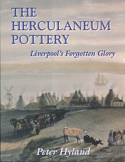 The Herculaneum Pottery. Liverpool's Forgotten Glory