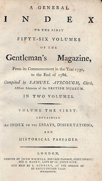 A General Index to the First Fifty-Six Volumes of the Gentleman's Magazine from its Commencement in the Year 1731, to the end of 1786. Volume the First. Essays, Dissertations and Historical Passages.