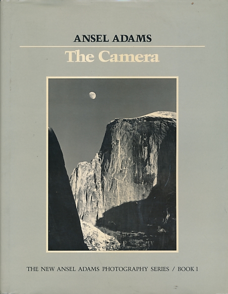 The Camera. The Ansel Adams Photography Series Book 1.