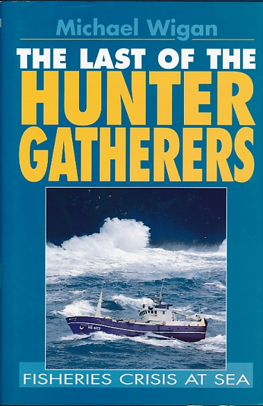 The Last of the Hunter Gatherers. Fisheries Crisis at Sea.