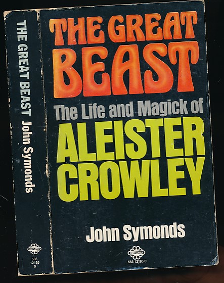 The Great Beast. The Life and Magick of Aleister Crowley.