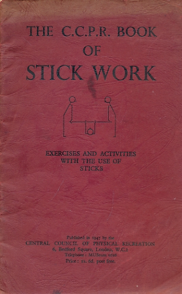 The CCPR Book of Stick Work. Exercises and Activities with the Use of Sticks.